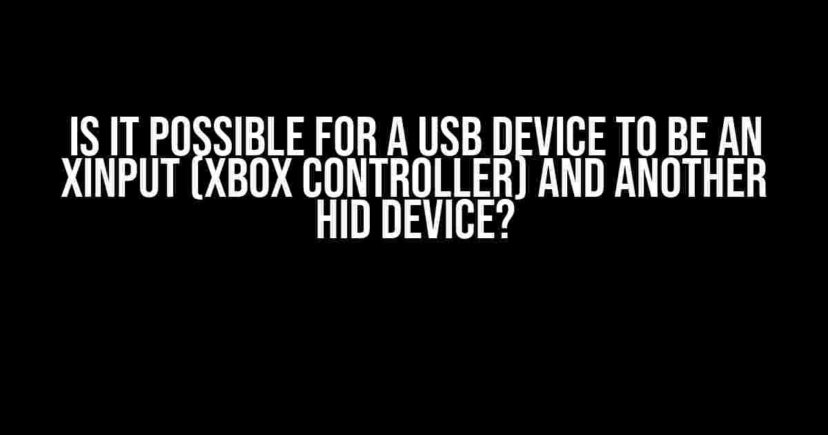 Is it Possible for a USB Device to be an XInput (XBox controller) and Another HID Device?