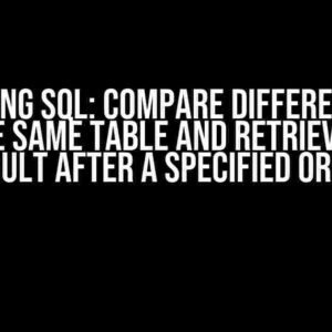 Mastering SQL: Compare Different Rows in the Same Table and Retrieve One Result after a Specified Order