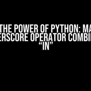 Unlock the Power of Python: Mastering the Underscore Operator Combined with “in”